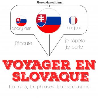 [French] - Voyager en slovaque: Ecoute, répète, parle : méthode de langue