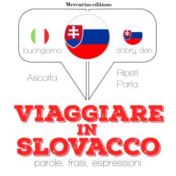 [Italian] - Viaggiare in slovacco: 'Ascolta, ripeti, parla', Corso di apprendimento linguistico