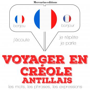 [French] - Voyager en créole: Ecoute, répète, parle : méthode de langue