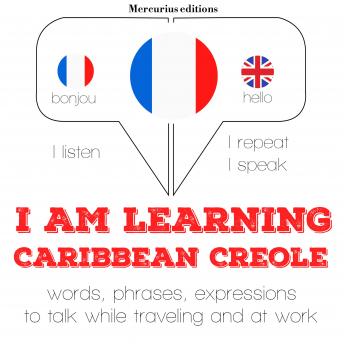 I am learning Caribbean Creole: 'Listen, Repeat, Speak' language learning course