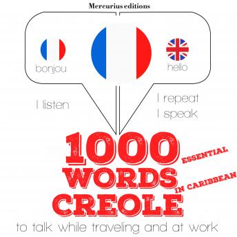 Download 1000 essential words in Caribbean Creole: 'Listen, Repeat, Speak' language learning course by Jm Gardner