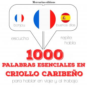 [Spanish] - 1000 palabras esenciales en criollo caribeño: Escucha, Repite, Habla : curso de idiomas