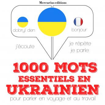 [French] - 1000 mots essentiels en ukrainien: Ecoute, répète, parle : méthode de langue