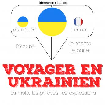 [French] - Voyager en ukrainien: Ecoute, répète, parle : méthode de langue