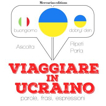 [Italian] - Viaggiare in ucraino: 'Ascolta, ripeti, parla', Corso di apprendimento linguistico