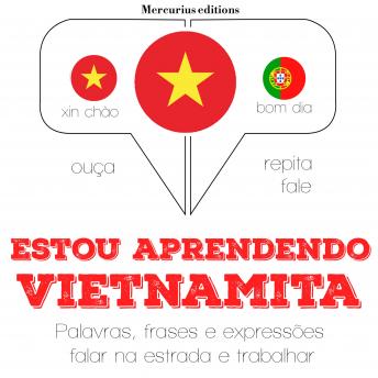 [Portuguese] - Estou aprendendo vietnamita: Ouça, repita, fale: método de aprendizagem de línguas
