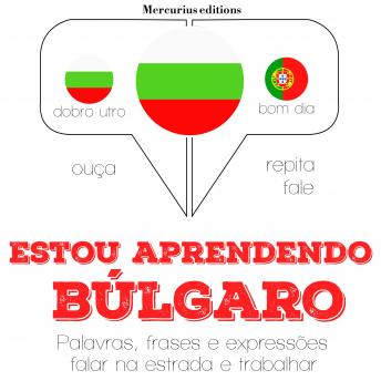 [Portuguese] - Estou aprendendo búlgaro: Ouça, repita, fale: método de aprendizagem de línguas