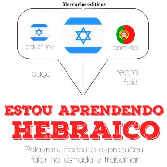 [Portuguese] - Estou aprendendo hebraico: Ouça, repita, fale: método de aprendizagem de línguas