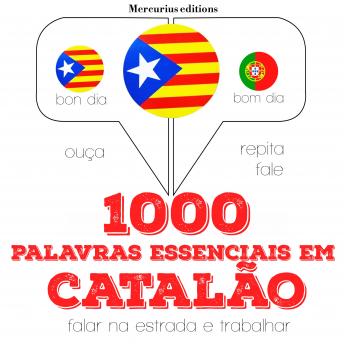 [Portuguese] - 1000 palavras essenciais em catalão: Ouça, repita, fale: método de aprendizagem de línguas