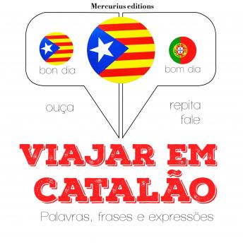 [Portuguese] - Viajar em catalão: Ouça, repita, fale: método de aprendizagem de línguas
