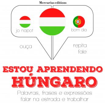 [Portuguese] - Estou aprendendo húngaro: Ouça, repita, fale: método de aprendizagem de línguas