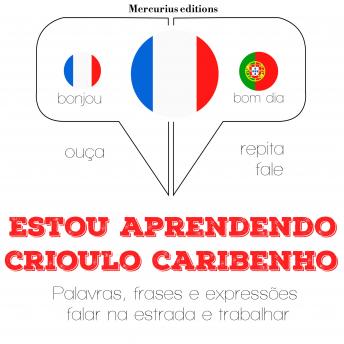 [Portuguese] - Estou aprendendo crioulo caribenho: Ouça, repita, fale: método de aprendizagem de línguas