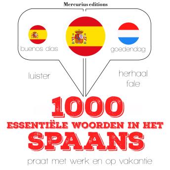 [Dutch; Flemish] - 1000 essentiële woorden in het Spaans: Luister, herhaal, spreek: taalleermethode