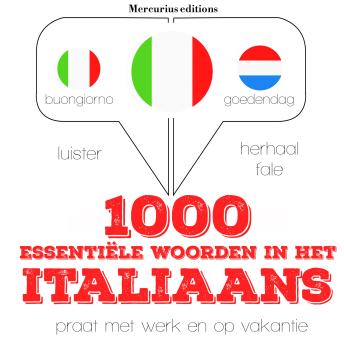 [Dutch; Flemish] - 1000 essentiële woorden in het Italiaans: Luister, herhaal, spreek: taalleermethode