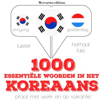 [Dutch; Flemish] - 1000 essentiële woorden in het Koreaans: Luister, herhaal, spreek: taalleermethode