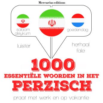 [Dutch; Flemish] - 1000 essentiële woorden in het Perzisch: Luister, herhaal, spreek: taalleermethode