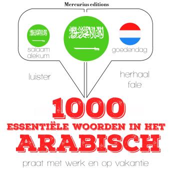 [Dutch; Flemish] - 1000 essentiële woorden in het Arabisch: Luister, herhaal, spreek: taalleermethode