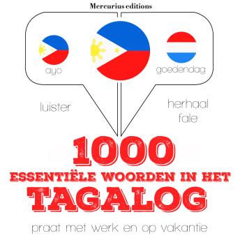 [Dutch; Flemish] - 1000 essentiële woorden in het Tagalog: Luister, herhaal, spreek: taalleermethode