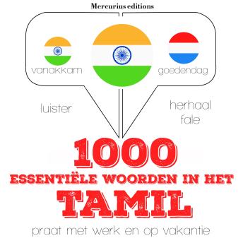 [Dutch; Flemish] - 1000 essentiële woorden in het Tamil: Luister, herhaal, spreek: taalleermethode