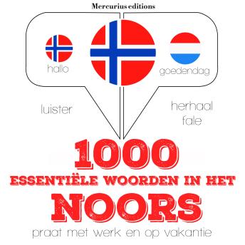 [Dutch; Flemish] - 1000 essentiële woorden in het Noors: Luister, herhaal, spreek: taalleermethode