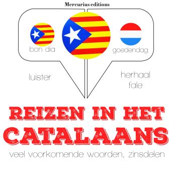 [Dutch; Flemish] - Reizen in het Catalaans: Luister, herhaal, spreek: taalleermethode