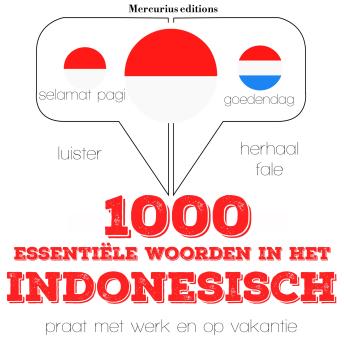 [Dutch; Flemish] - 1000 essentiële woorden in het Indonesisch: Luister, herhaal, spreek: taalleermethode