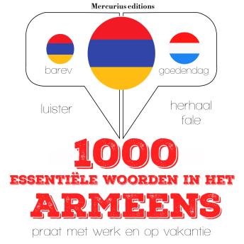 [Dutch; Flemish] - 1000 essentiële woorden in het Armeens: Luister, herhaal, spreek: taalleermethode