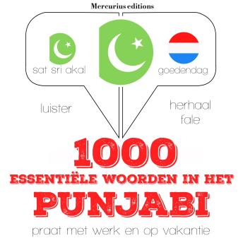[Dutch; Flemish] - 1000 essentiële woorden in het Punjabi: Luister, herhaal, spreek: taalleermethode