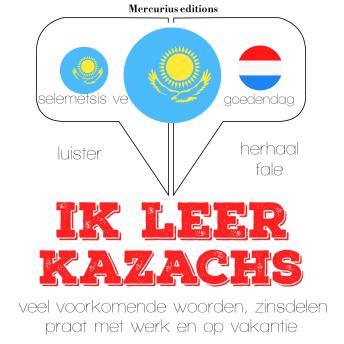 [Dutch; Flemish] - Ik leer Kazachs: Luister, herhaal, spreek: taalleermethode