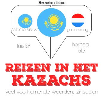[Dutch; Flemish] - Reizen in het Kazachs: Luister, herhaal, spreek: taalleermethode