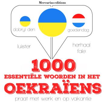 [Dutch; Flemish] - 1000 essentiële woorden in het Oekraïens: Luister, herhaal, spreek: taalleermethode