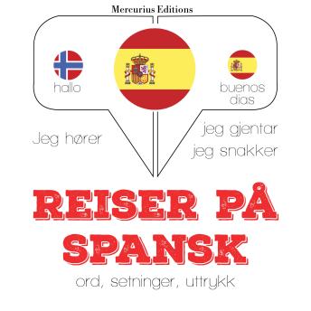 [Norwegian] - Reiser på spansk: Jeg hører, jeg gjentar, jeg snakker