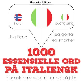 [Norwegian] - 1000 essensielle ord på italiensk: Jeg hører, jeg gjentar, jeg snakker