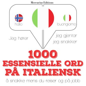 1000 Essensielle Ord På Italiensk: Jeg Hører, Jeg Gjentar, Jeg Snakker ...