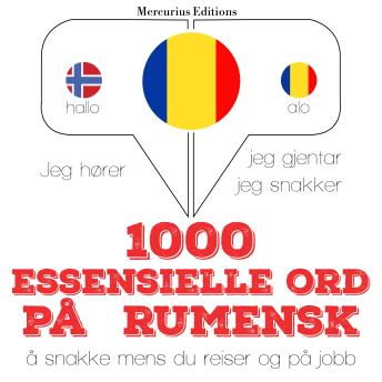 [Norwegian] - 1000 essensielle ord på rumensk: Jeg hører, jeg gjentar, jeg snakker