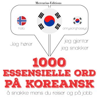 [Norwegian] - 1000 essensielle ord på koreansk: Jeg hører, jeg gjentar, jeg snakker