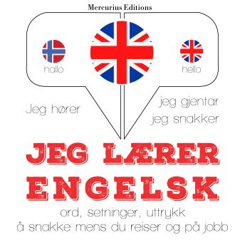 [Norwegian] - Jeg lærer engelsk: Jeg hører, jeg gjentar, jeg snakker