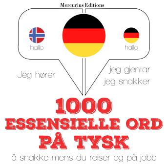[Norwegian] - 1000 essensielle ord på tysk: Jeg hører, jeg gjentar, jeg snakker