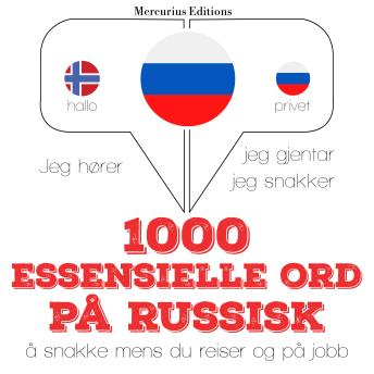 [Norwegian] - 1000 essensielle ord på russisk: Jeg hører, jeg gjentar, jeg snakker