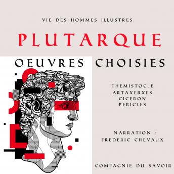 [French] - Plutarque, Vie des hommes illustres, oeuvres choisies: Classiques de l'antiquité