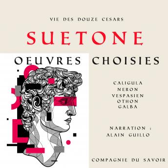 [French] - Suétone, Vie des Douze Césars: Classiques de l'antiquité