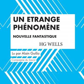 [French] - Un Etrange Phénomène: Les classiques du fantastique (By H.G. Wells) episode artwork