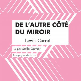 De l'autre côté du miroir: Les plus beaux contes pour enfants, Audio book by Lewis Carroll