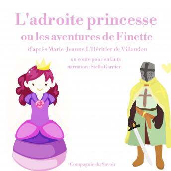 L'adroite princesse ou les aventures de Finette: Les plus beaux contes pour enfants, Charles Perrault