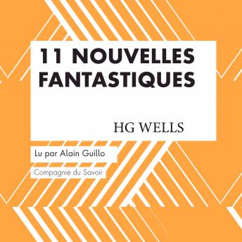 Download 11 Nouvelles fantastiques - HG Wells: Les classiques du fantastique by Hg Wells