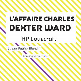[French] - L'Affaire Charles Dexter Ward: Les classiques du fantastique