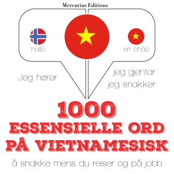 [Norwegian] - 1000 essensielle ord på vietnamesisk: Jeg hører, jeg gjentar, jeg snakker