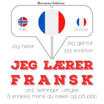 [Norwegian] - Jeg lærer fransk: Jeg hører, jeg gjentar, jeg snakker