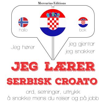 [Norwegian] - Jeg lærer serbisk croato: Jeg hører, jeg gjentar, jeg snakker