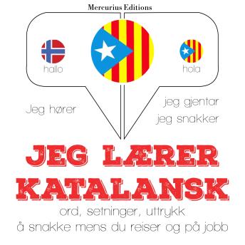 [Norwegian] - Jeg lærer katalansk: Jeg hører, jeg gjentar, jeg snakker